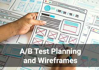 A/B Test Planning and Wireframes